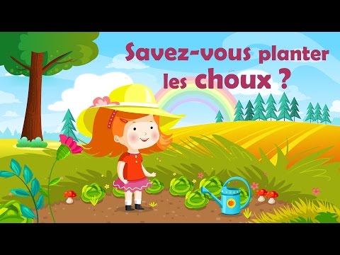 Savez-vous planter les choux ? - French Nursery Rhyme for kids and babies (with lyrics)