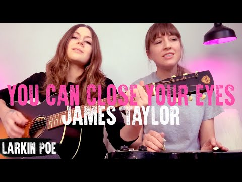 James Taylor "You Can Close Your Eyes" (Larkin Poe Cover)