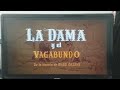 Creditos La Dama Y El Vagabundo