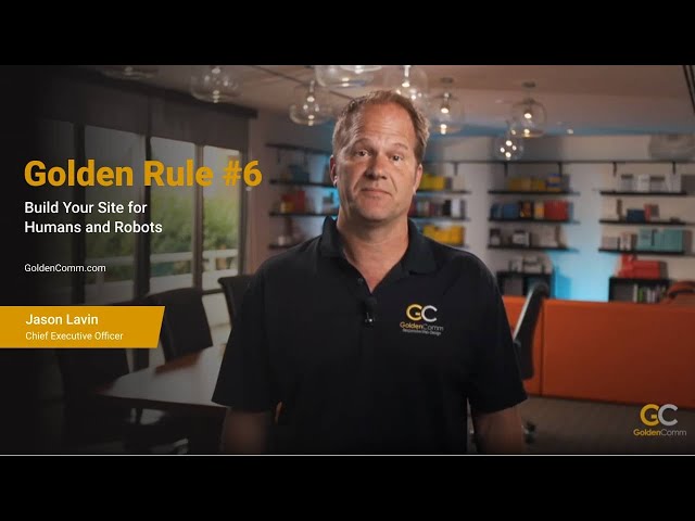 Golden Rule #6 - Build Your Site for Humans and Robots