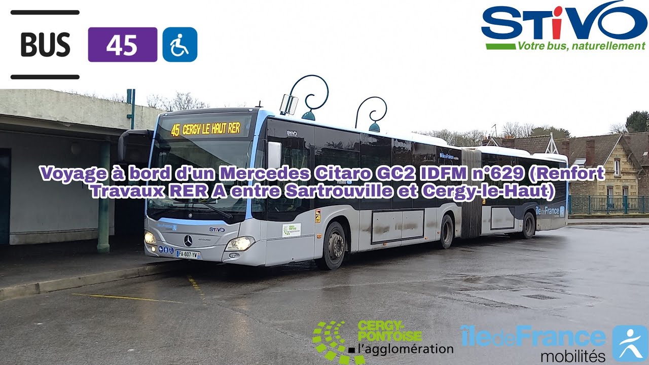 [Ligne 45 STIVO] Voyage à bord d'un Mercedes Citaro GC2 IDFM n°629 (Renfort Travaux RER A)