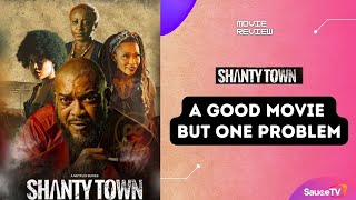 Shanty Town: A Good Movie But Has One Problem...