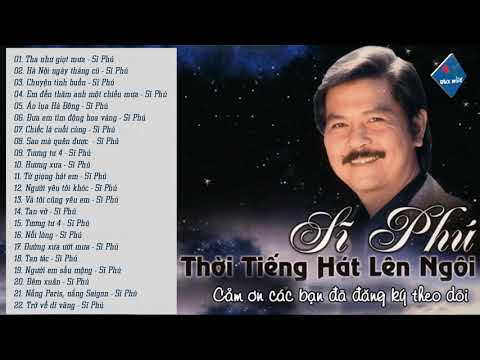 SĨ PHÚ - 22 Ca Khúc Hay Nhất Một Thời Lên Ngôi Tiếng Hát Sĩ Phú