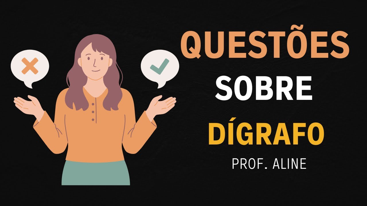 ✅Questões sobre Dígrafo - Você vai aprender - Profª Aline