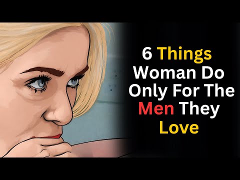 6 Things Women Do ONLY for the Men They Love | Stoicism