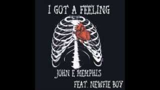 John E. Memphis - I Got A Feeling Feat. Newfie Boy