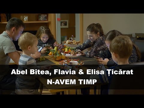 Abel Bîtea,Flavia&Elisa Țicărat - N-avem timp