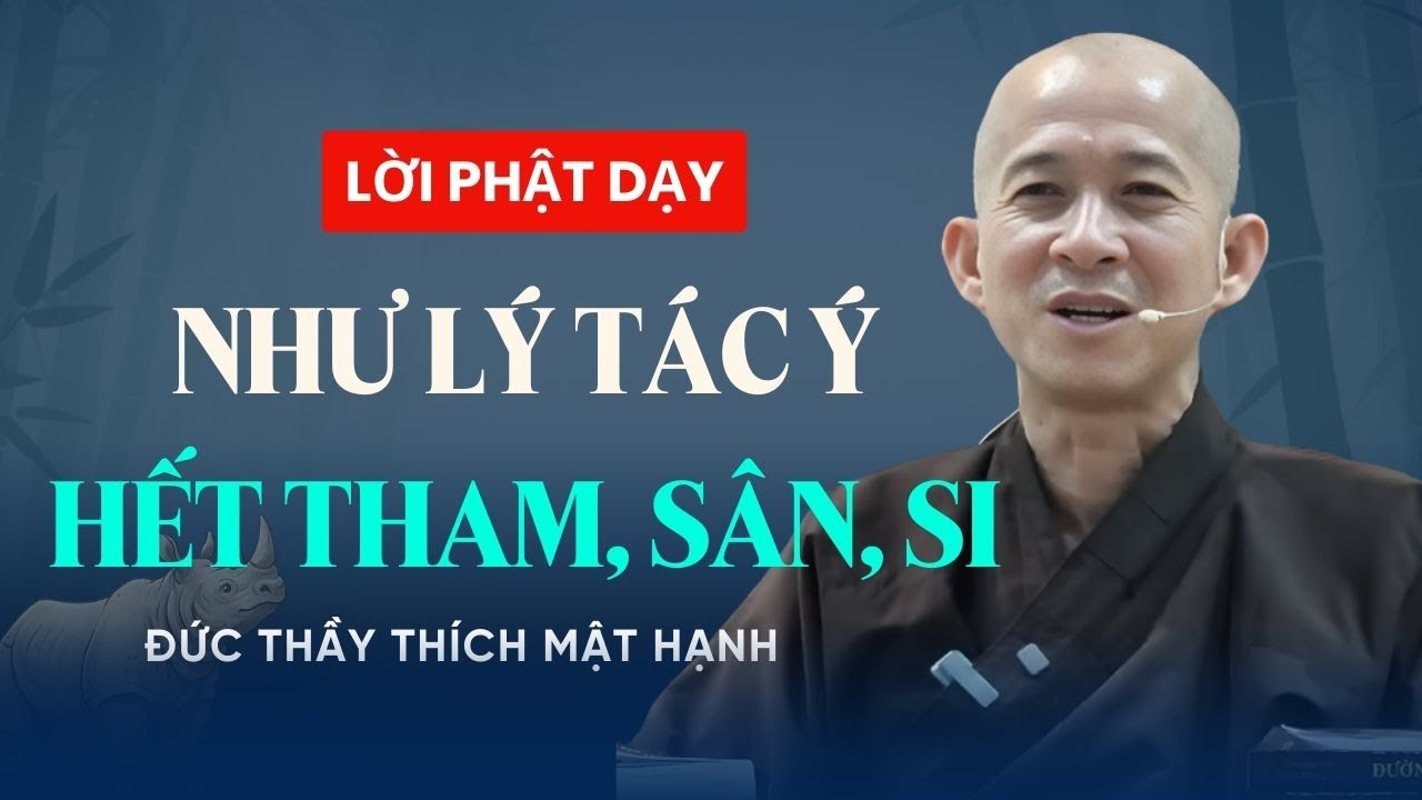 Pháp môn như lý tác ý: Bí quyết tu tập tâm hết tham, sân, si thành công | Đức Thầy Thích Mật Hạnh
