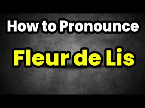 How To Pronounce Fleur de Lis? (CORRECTLY) Meaning & Pronunciation