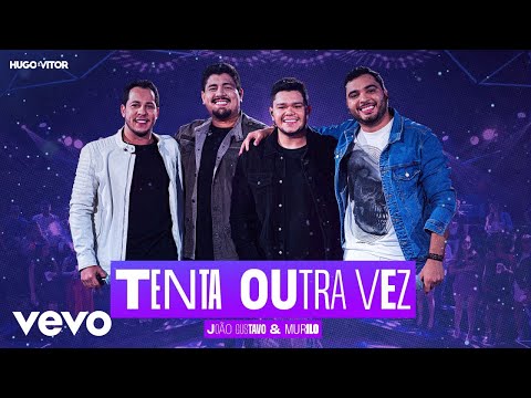 Hugo & Vitor, João Gustavo e Murilo - Tenta Outra Vez (Ao Vivo Em Goiânia / 2022)