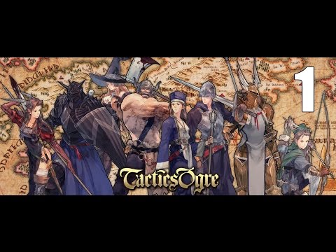 Tactics Ogre: Let Us Cling Together- Part 1 (Let this rebellion begin!)