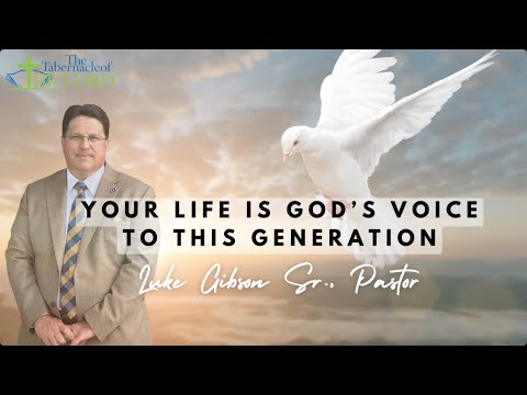Your life is God’s voice to this generation | Luke Gibson Sr., Pastor