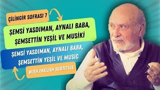 Çilingir Sofrası 7 / Şemsi Yasdıman, Aynalı Baba, Şemsettin Yeşil ve Musiki (wit