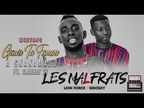 7. LES MALFRATS (LION FORCE & SIDOSKY) Ft. CALIBRE 27 - A GNANAMADO