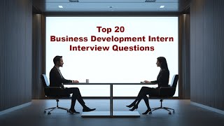 Top 20 Business Development Intern Interview Questions