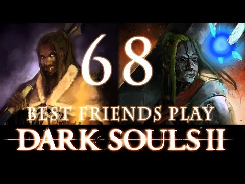 Best Friends Play Dark Souls 2 (Part 68)