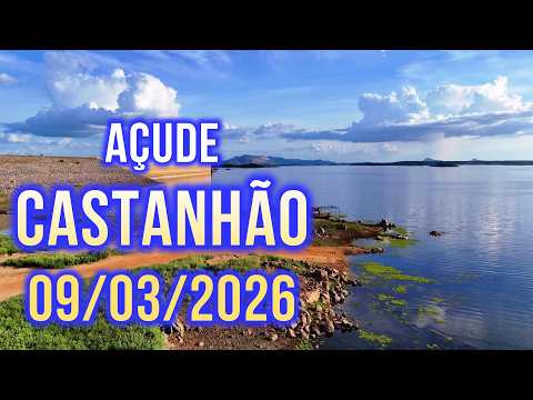 ESPETACULAR AÇUDE CASTANHÃO DADOS ATUALIZADOS HOJE 09/03/2026 JAGUARIBARA CEARÁ