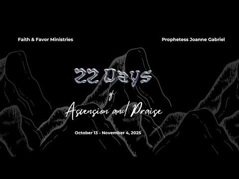 DAY FIVE | OCTOBER 17th, 2025 | 22 DAYS OF ASCENSION AND PRAISE