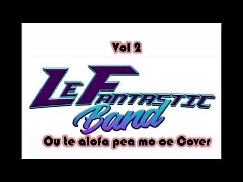 Le Fantastic Band - Ou te alofa pea mo oe (Cover) Vol. 2