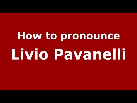 How to pronounce Livio Pavanelli (Italian/Italy) - PronounceNames.com