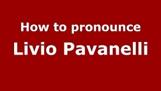 How to pronounce Livio Pavanelli