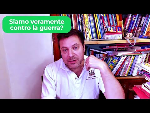 Pillola n. 27 - Siamo veramente contro la guerra?