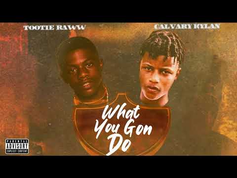Calvary Kylan ft. Tootie Raww - What You Gon Do (Official Audio)