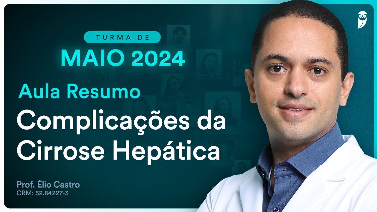 Resumo de Complicações da Cirrose Hepática - Aula de Gastroenterologia para Residência Médica