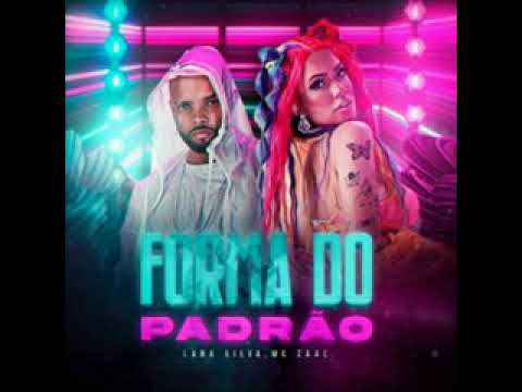 FORMA DO PADRÃO LARA SILVA E MC ZAAC?