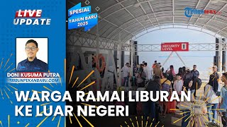 Penumpang Meningkat di Pelabuhan Fery Internasional Dumai, Liburan Akhir Tahun ke Luar Negeri