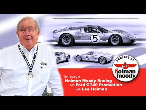 The History of Holman Moody Racing and Ford GT40 production with Lee Holman.  (pt1 of 3 in series)