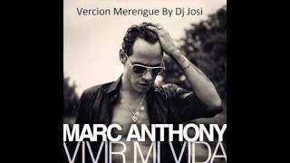 Marc Anthony Vivir Mi Vida Merengue By Dj Josi