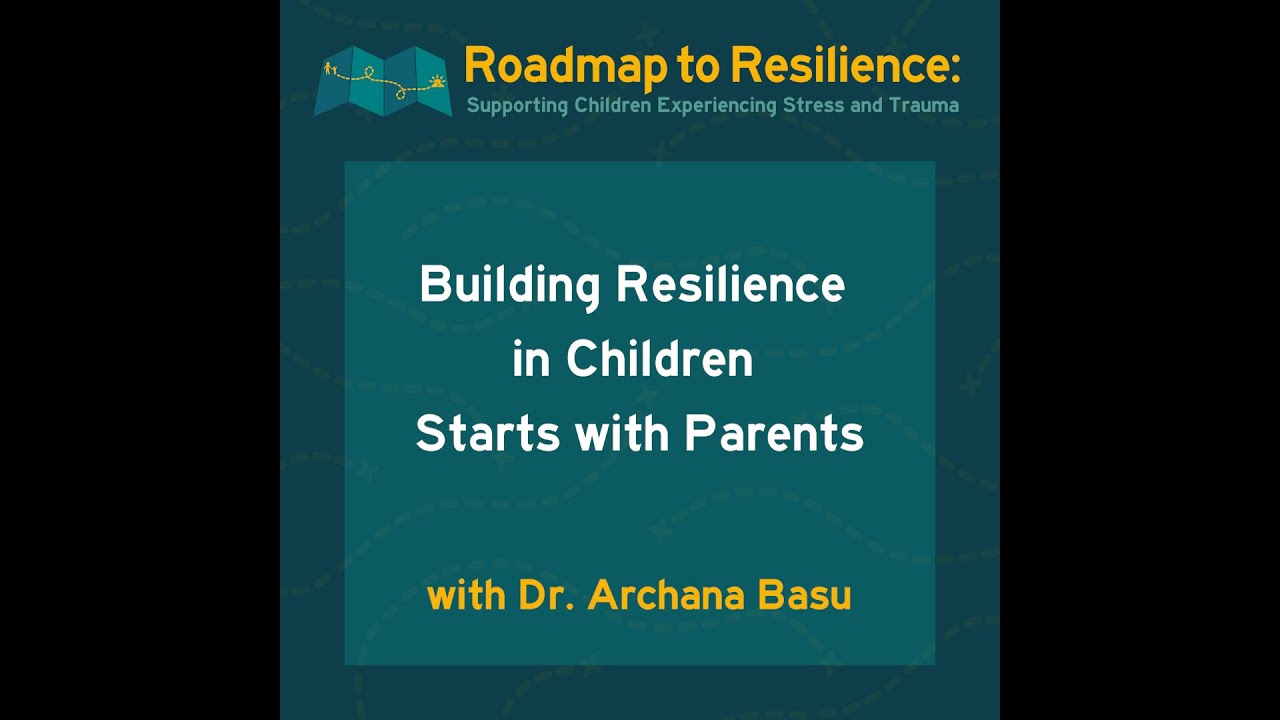 Building Resilience in Children Starts with Parents
