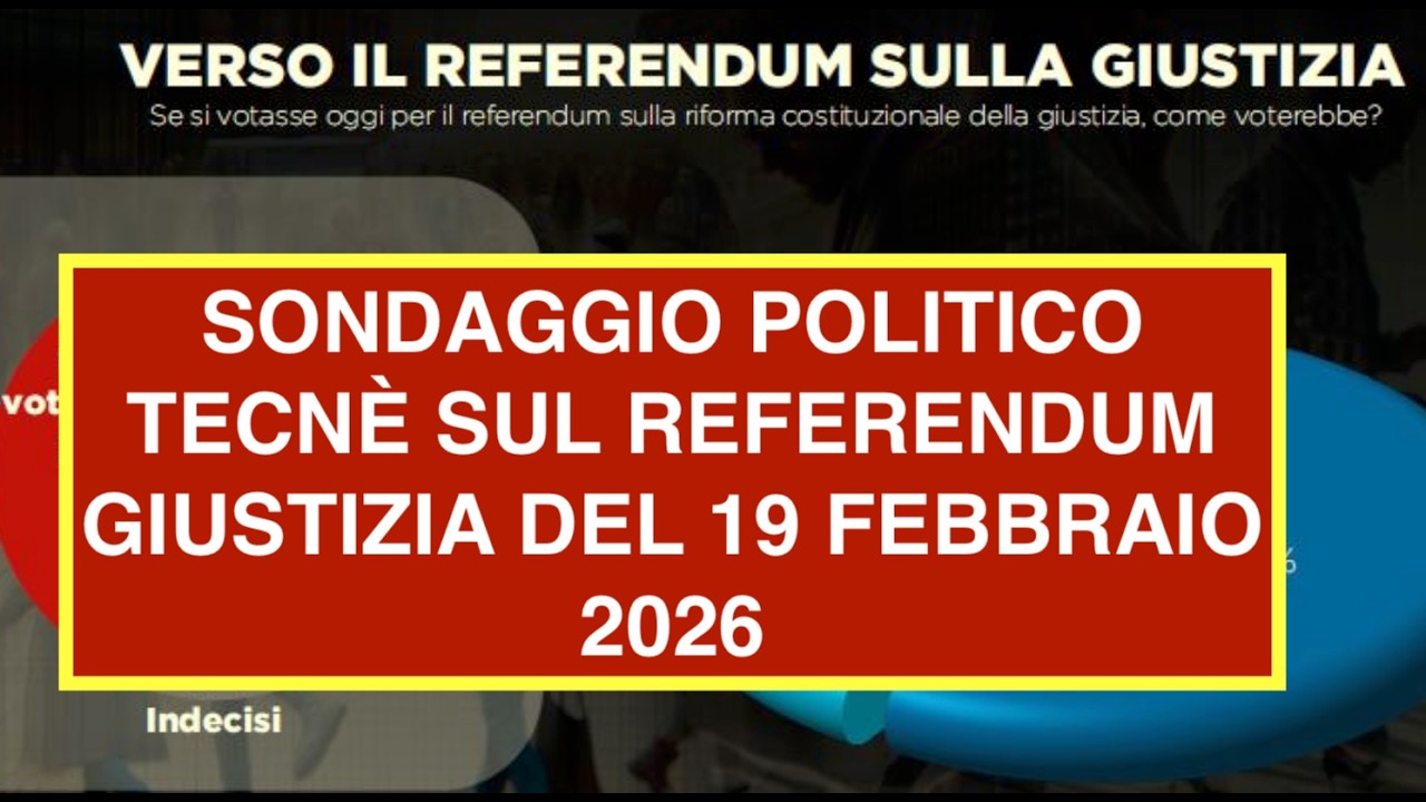 SONDAGGIO POLITICO TECNÈ SUL REFERENDUM GIUSTIZIA DEL 19 FEBBRAIO 2026