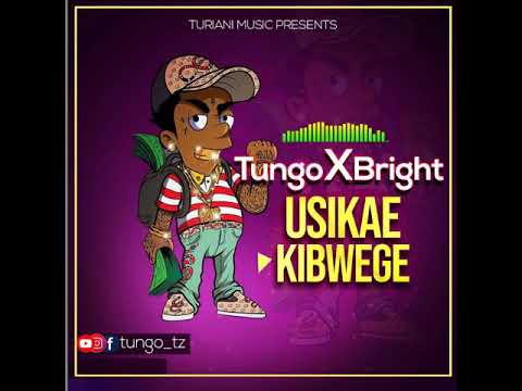 Tungo ft bright~usikae kibwege (offiacil music audio)