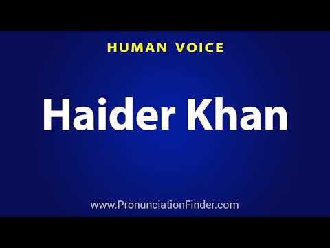 How To Pronounce Haider Khan