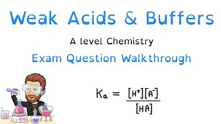 Weak Acids | Buffers | Exam Question Walkthrough | A level Chemistry