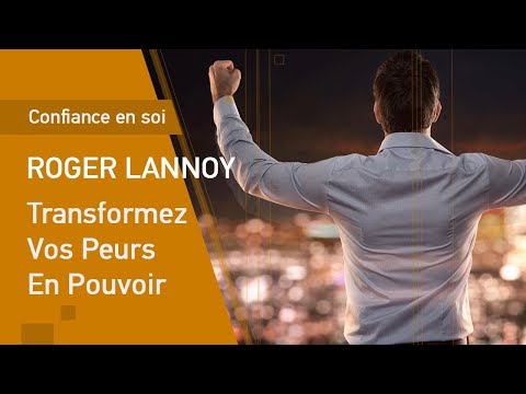 Transformez Vos Peurs En Pouvoir