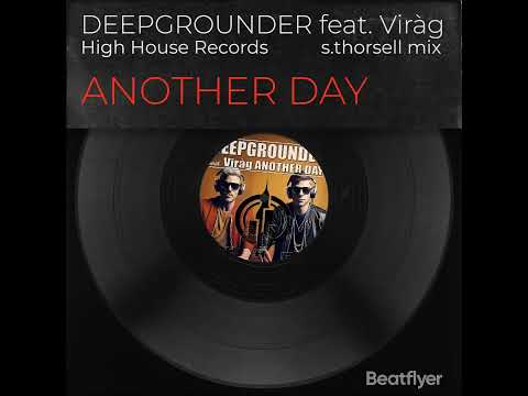 Deepgrounder Feat Viràg Another Day - S.Thorsell Mix - High House Rec