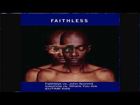 Faithless vs. John Summit - Insomnia vs. Where You Are                        (DJTIME Mash- Edit)
