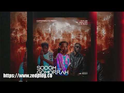 Copperbelts Finest Ft Y Celeb 4d Abalash B Quan sodom And Gomorrah Prod By Mr Rocky