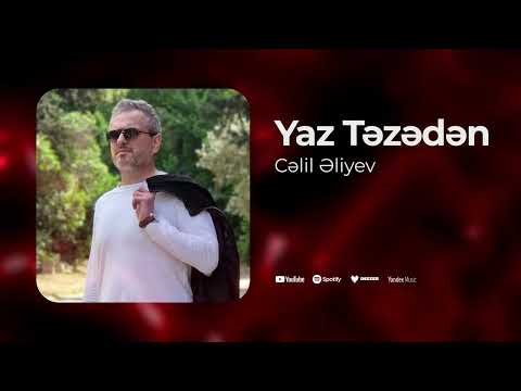 Celil Eliyev - Yaz Tezeden (Yeni 2025)