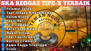 Download lagu 🎧SKA REGGAE TIPE X TERBAIK 🔥 SELAMAT JALAN  mp3
