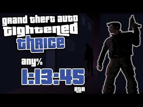 Grand Theft Auto: Tightened Thrice - Any% in 1:13:45 [RTA]