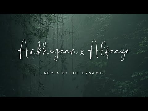 Ankhiyaan x Alfaazo: The Ultimate Mitraz Mashup | Electrifying Remix by The Dynamic
