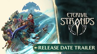 Eternal Strands - Release Date Trailer | Yellow Brick Games