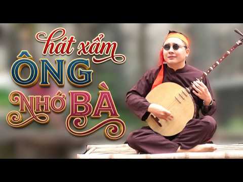Hát Xẩm Ông Nhớ Bà | Bà đi trông cháu, ông ở nhà lủi thủi một mình - nghe đến là thương