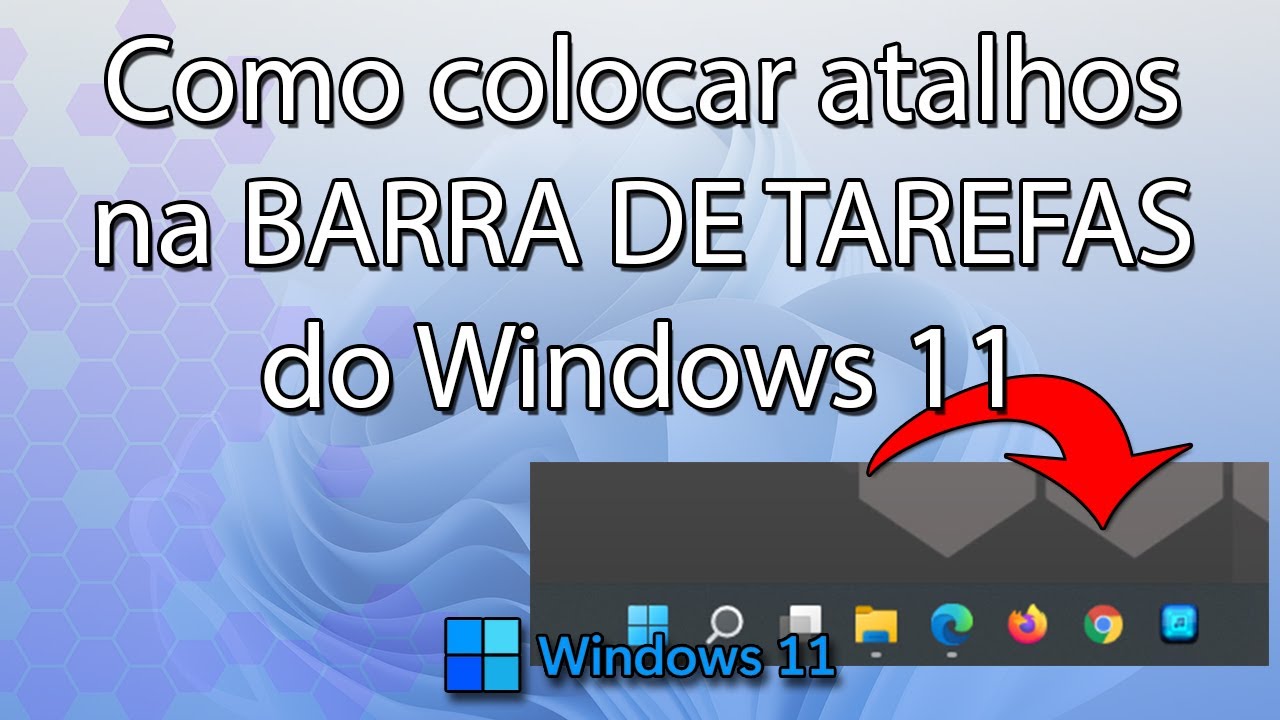 Como colocar atalhos na barra de tarefas do Windows 11 sem dor de cabeça 😊