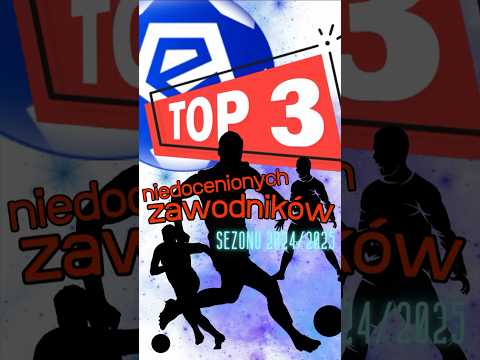 TOP 3 najbardziej niedocenionych ligowców!