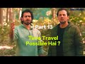 Time Travel Possible Hai Part 13 R2H Entertainment Foryou Trending Viral Youtube Time
